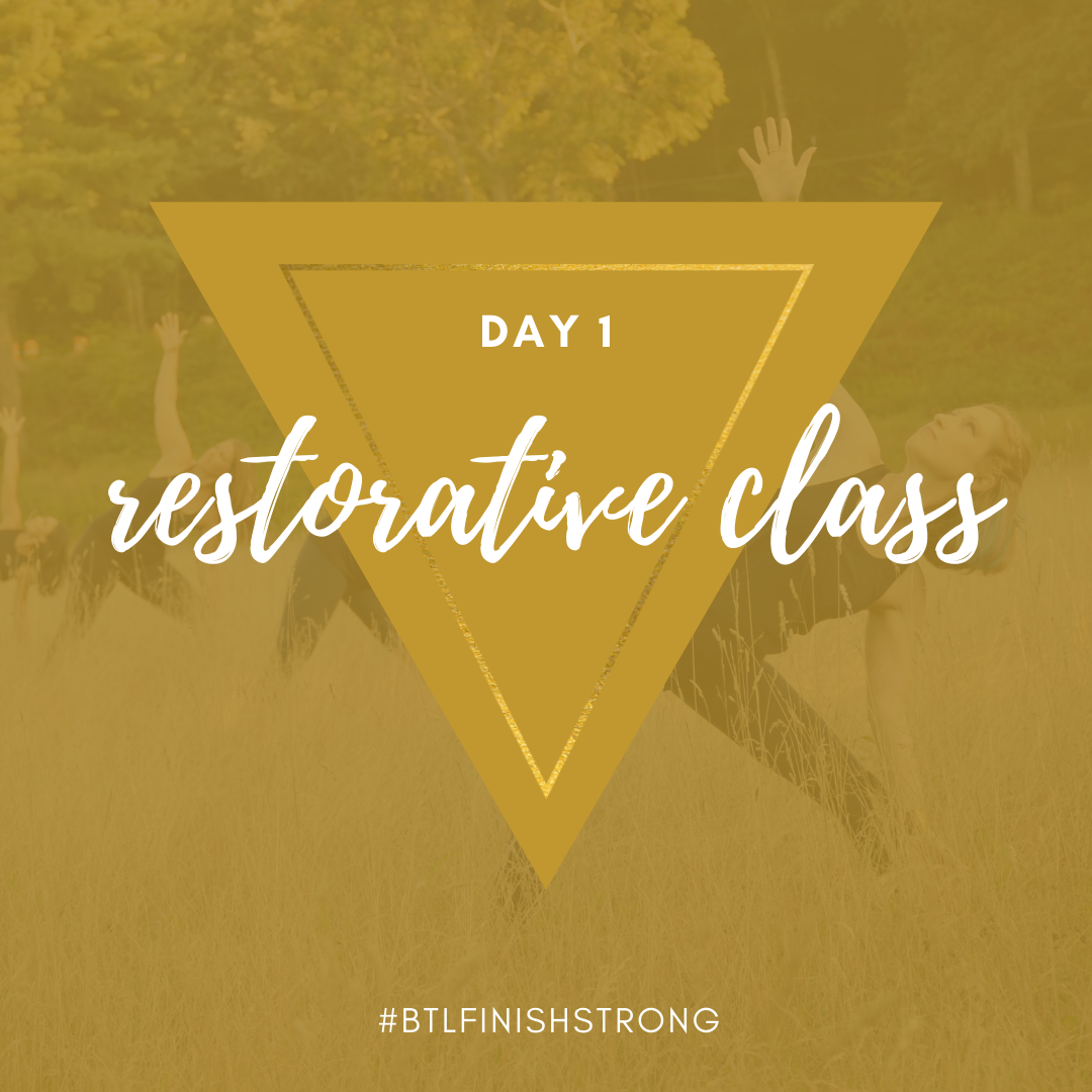 Grace, Grit, Gratitude, Growth #BTLFinish Strong day 1 restorative