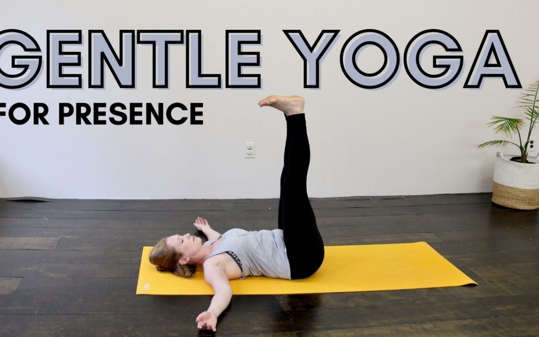 Gentle Yoga for Presence
